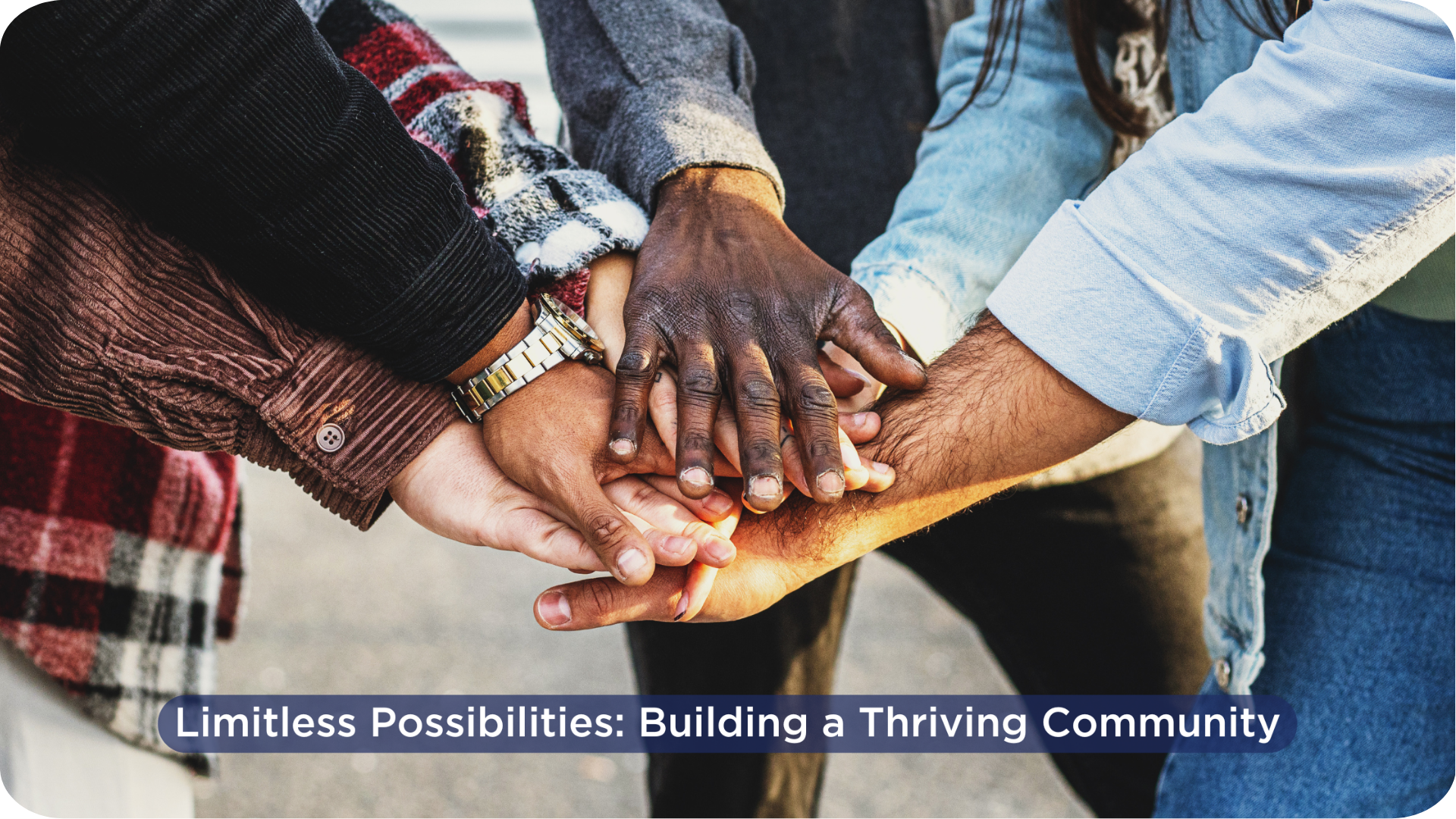 Limitless Possibilities: Building a Thriving Community